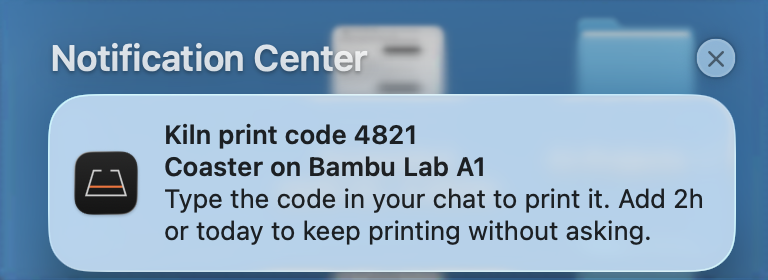A Mac notification from Kiln: Kiln print code 4821, Coaster on Bambu Lab A1. Type the code in your chat to print it.